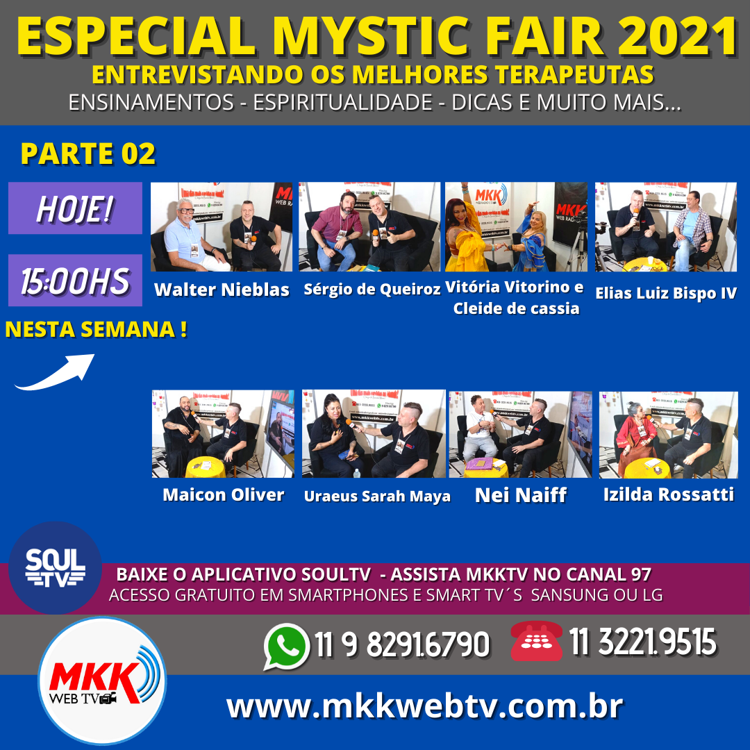 HOJE INEDITO 15:00 HORAS  EXCLUSIVIDADE MKKTV A COBERTURA DA MYSTIC FAIR 2021 - (PARTE 02).